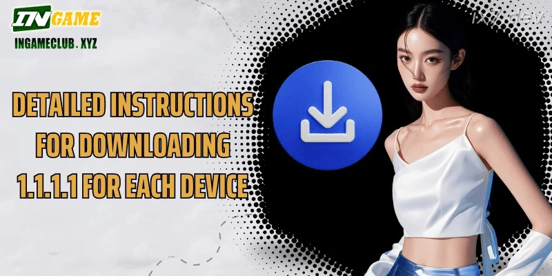 1.1.1.1 download India Android iOS guide